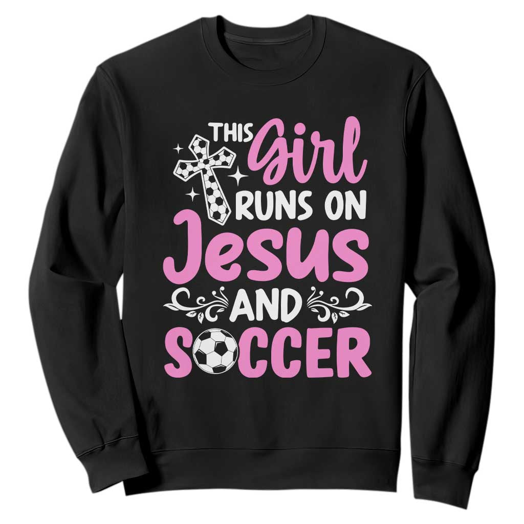 This Girl Runs On Jesus And Soccer Sweatshirt Christian Soccer Mom TS12 Black Print Your Wear