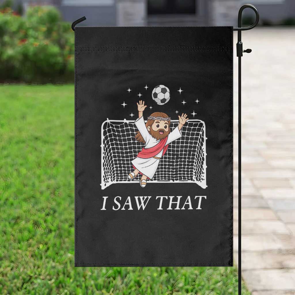 I Saw That Garden Flag Funny Jesus Goalie Soccer Player TS12 Print Your Wear