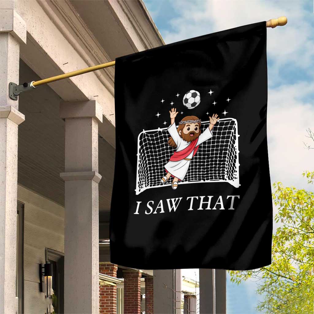 I Saw That Garden Flag Funny Jesus Goalie Soccer Player TS12 Print Your Wear