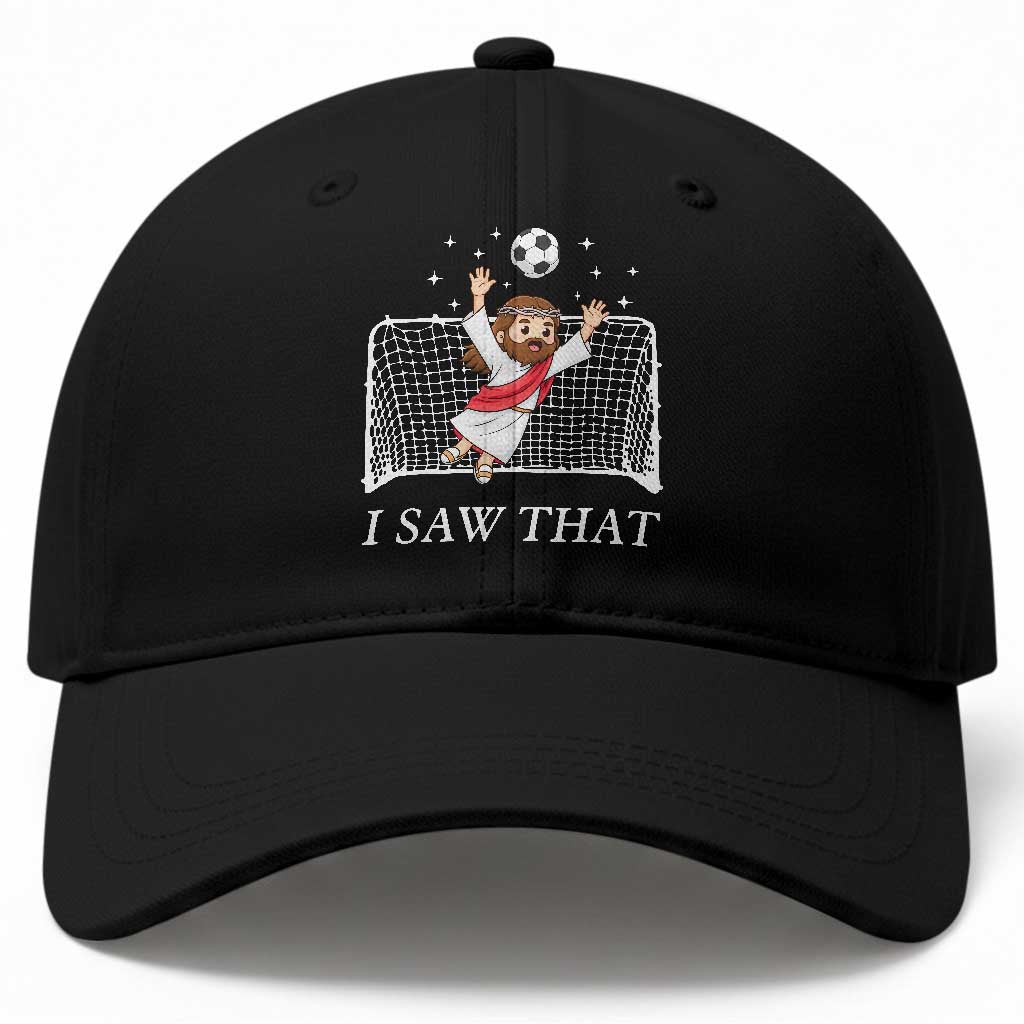 I Saw That Baseball Cap Funny Jesus Goalie Soccer Player TS12 Print Your Wear