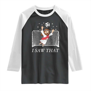 I Saw That Raglan Shirt Funny Jesus Goalie Soccer Player TS12 Black White Print Your Wear
