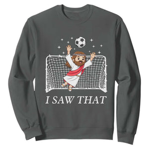 I Saw That Sweatshirt Funny Jesus Goalie Soccer Player TS12 Dark Heather Print Your Wear