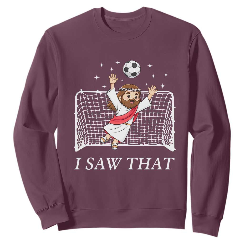 I Saw That Sweatshirt Funny Jesus Goalie Soccer Player TS12 Maroon Print Your Wear