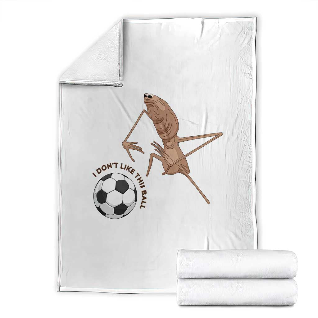 Funny Marcus The Worm Soccer Lover Throw Blanket I Do Not Like This Ball TS12 White Print Your Wear