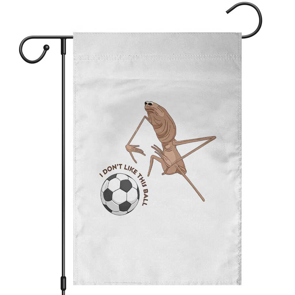 Funny Marcus The Worm Soccer Lover Garden Flag I Do Not Like This Ball TS12 White Print Your Wear