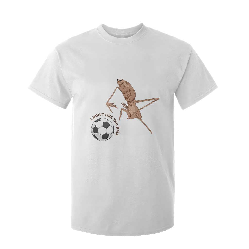 Funny Marcus The Worm Soccer Lover T Shirt For Kid I Do Not Like This Ball TS12 White Print Your Wear