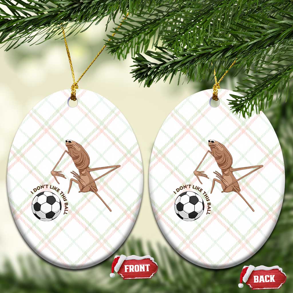 Funny Marcus The Worm Soccer Lover Ceramic Ornament I Do Not Like This Ball TS12 Print Your Wear