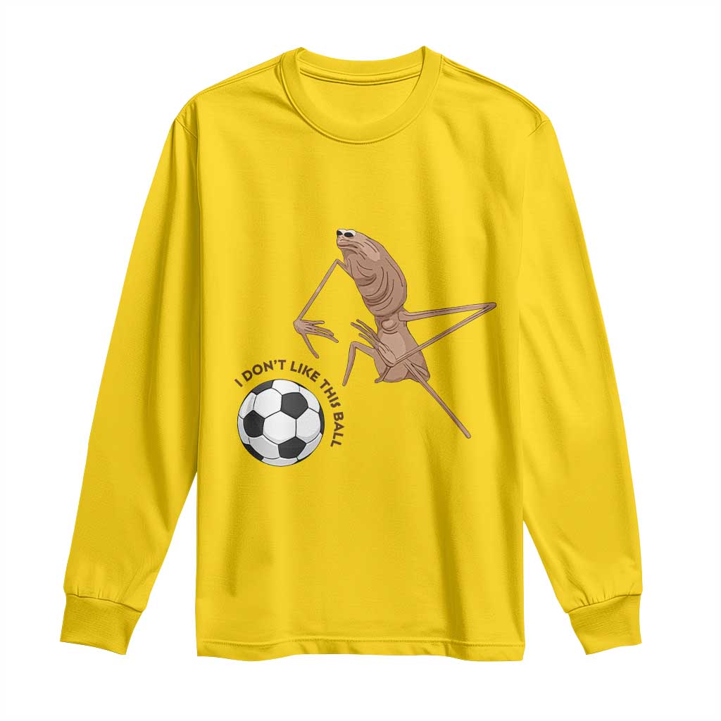 Funny Marcus The Worm Soccer Lover Long Sleeve Shirt I Do Not Like This Ball TS12 Daisy Print Your Wear