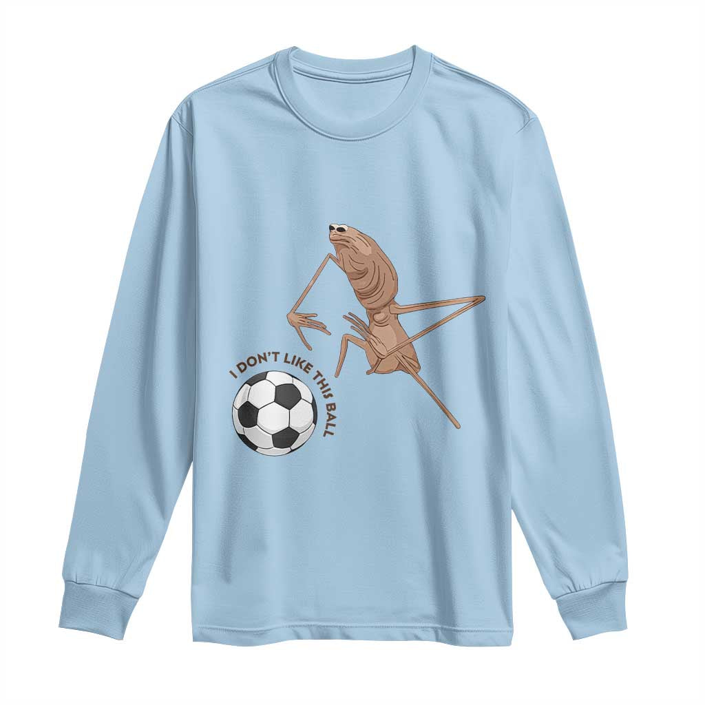 Funny Marcus The Worm Soccer Lover Long Sleeve Shirt I Do Not Like This Ball TS12 Light Blue Print Your Wear