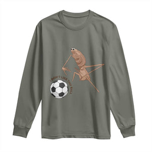 Funny Marcus The Worm Soccer Lover Long Sleeve Shirt I Do Not Like This Ball TS12 Military Green Print Your Wear