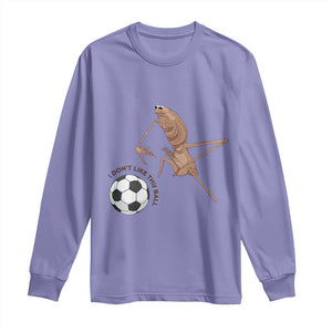 Funny Marcus The Worm Soccer Lover Long Sleeve Shirt I Do Not Like This Ball TS12 Violet Print Your Wear