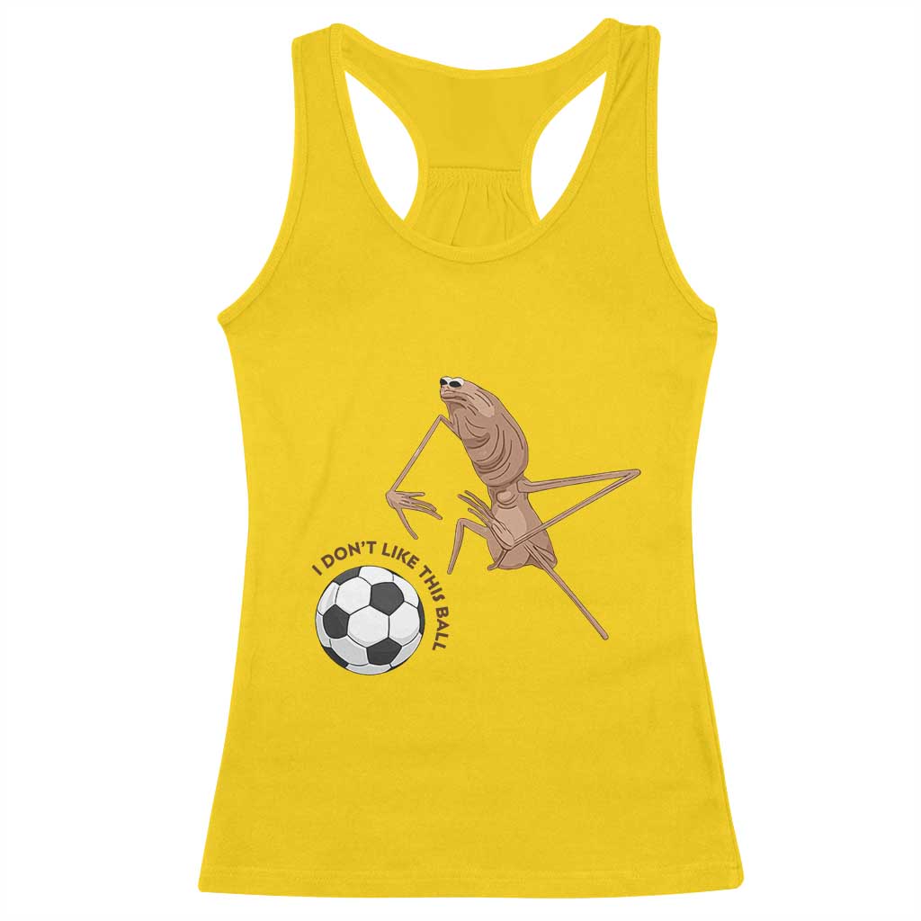 Funny Marcus The Worm Soccer Lover Racerback Tank Top I Do Not Like This Ball TS12 Daisy Print Your Wear