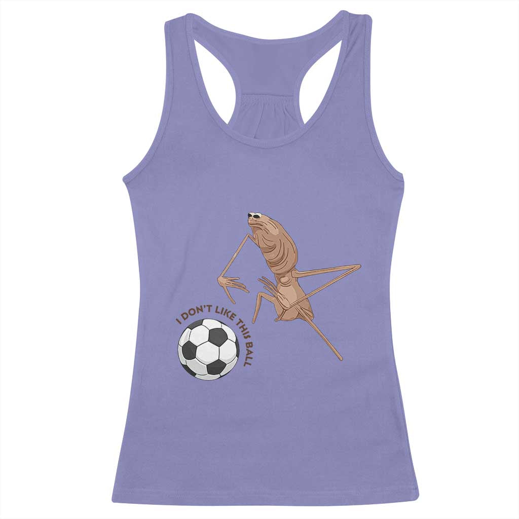 Funny Marcus The Worm Soccer Lover Racerback Tank Top I Do Not Like This Ball TS12 Violet Print Your Wear