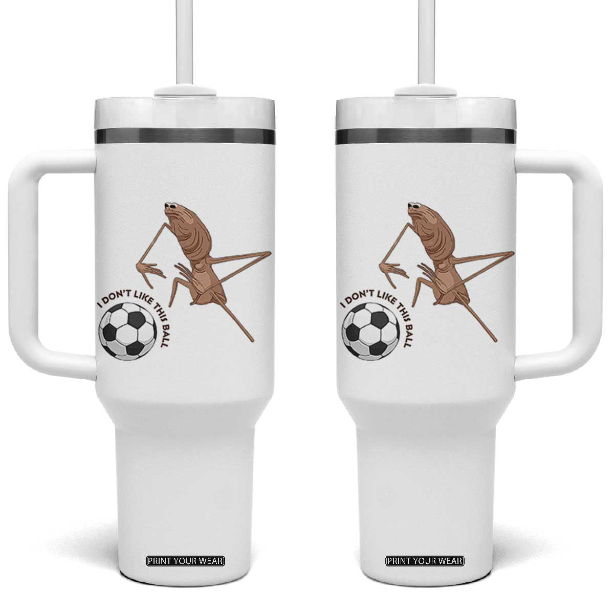 Funny Marcus The Worm Soccer Lover Tumbler With Handle I Do Not Like This Ball TS12 One Size: 40 oz White Print Your Wear