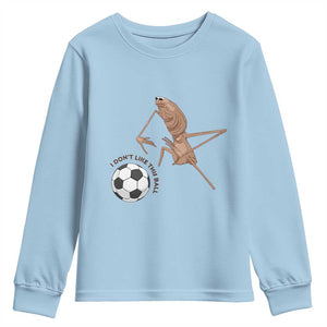 Funny Marcus The Worm Soccer Lover Youth Sweatshirt I Do Not Like This Ball TS12 Light Blue Print Your Wear