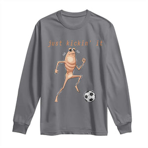 Just Kickin It Long Sleeve Shirt Funny Marcus The Worm Soccer Meme TS12 Charcoal Print Your Wear