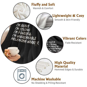 I Am Brave Strong Powerful Unbreakable Throw Blanket Melanoma Warrior Support TS12 Print Your Wear