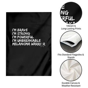 I Am Brave Strong Powerful Unbreakable Garden Flag Melanoma Warrior Support TS12 Print Your Wear