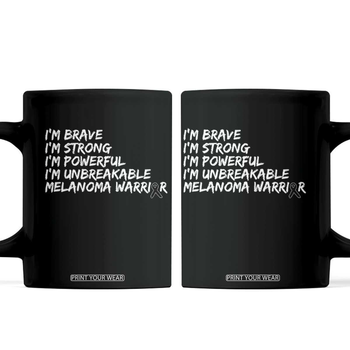 I Am Brave Strong Powerful Unbreakable Coffee Mug Melanoma Warrior Support TS12 Black Print Your Wear