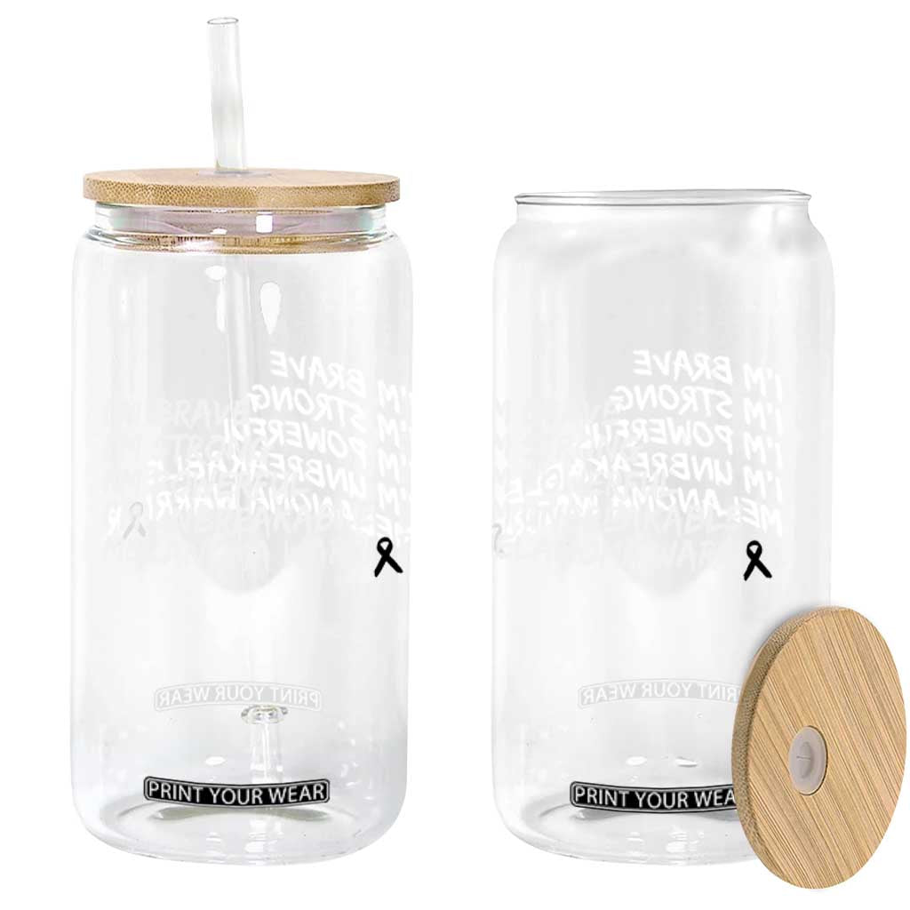 I Am Brave Strong Powerful Unbreakable Glass Can Melanoma Warrior Support TS12 Print Your Wear