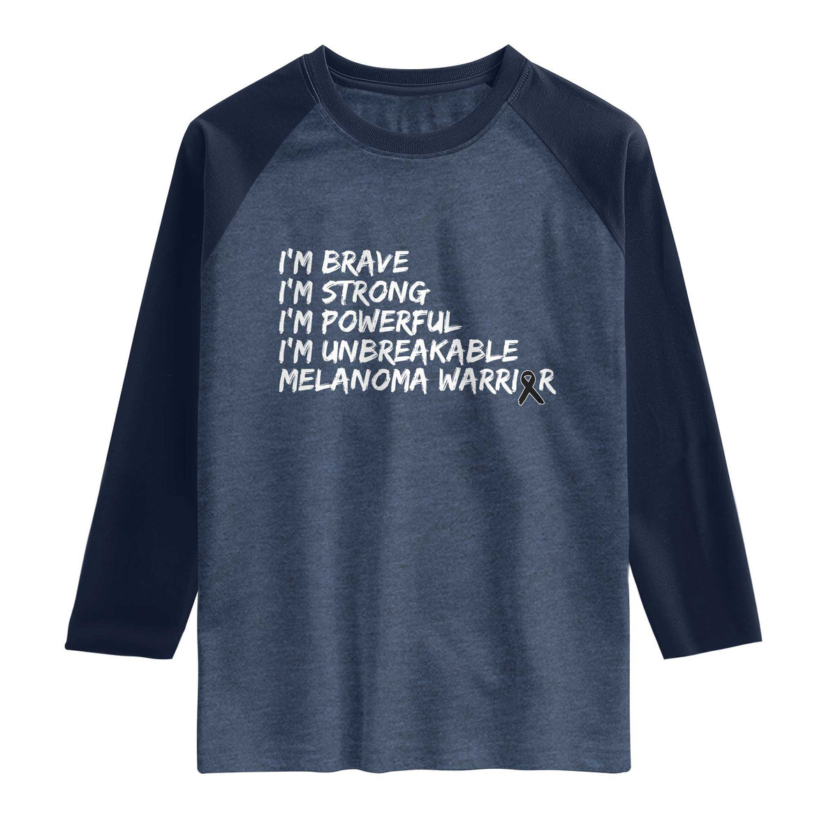I Am Brave Strong Powerful Unbreakable Raglan Shirt Melanoma Warrior Support TS12 Heather Denim Navy Print Your Wear