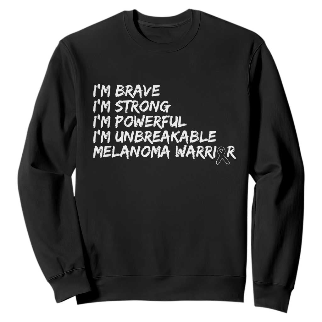 I Am Brave Strong Powerful Unbreakable Sweatshirt Melanoma Warrior Support TS12 Black Print Your Wear