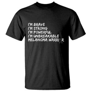 I Am Brave Strong Powerful Unbreakable T Shirt Melanoma Warrior Support TS12 Black Print Your Wear