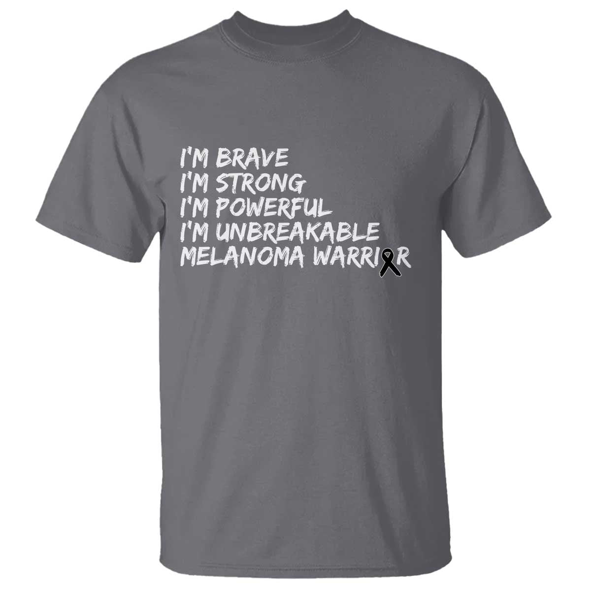 I Am Brave Strong Powerful Unbreakable T Shirt Melanoma Warrior Support TS12 Charcoal Print Your Wear