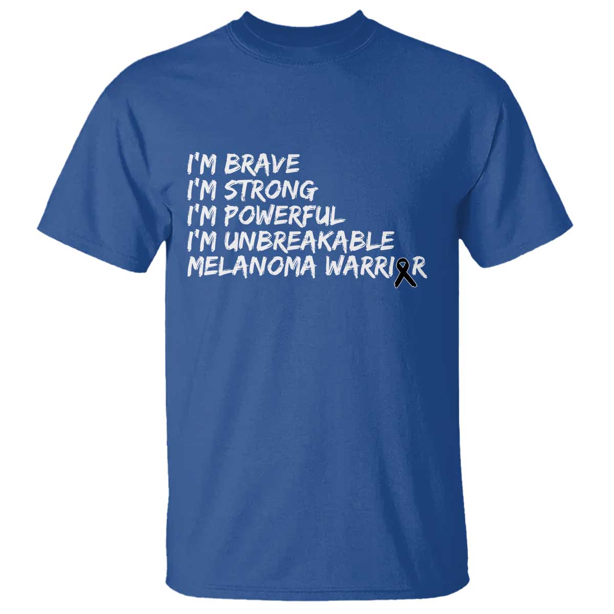 I Am Brave Strong Powerful Unbreakable T Shirt Melanoma Warrior Support TS12 Royal Blue Print Your Wear