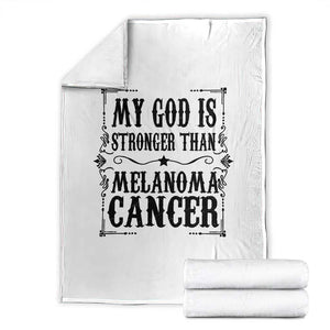 My God Is Stronger Than Melanoma Throw Blanket Religious Cancer Support TS12 White Print Your Wear