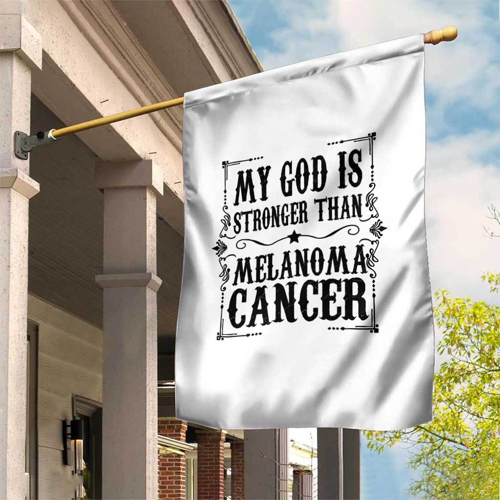 My God Is Stronger Than Melanoma Garden Flag Religious Cancer Support TS12 Print Your Wear