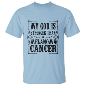 My God Is Stronger Than Melanoma T Shirt Religious Cancer Support TS12 Light Blue Print Your Wear