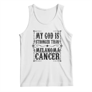 My God Is Stronger Than Melanoma Tank Top Religious Cancer Support TS12 White Print Your Wear