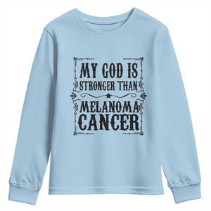 My God Is Stronger Than Melanoma Youth Sweatshirt Religious Cancer Support TS12 Light Blue Print Your Wear