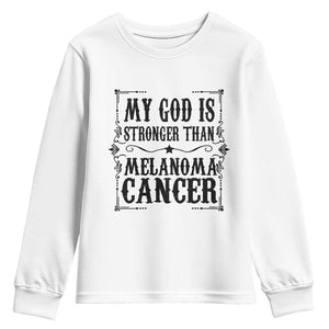My God Is Stronger Than Melanoma Youth Sweatshirt Religious Cancer Support TS12 White Print Your Wear