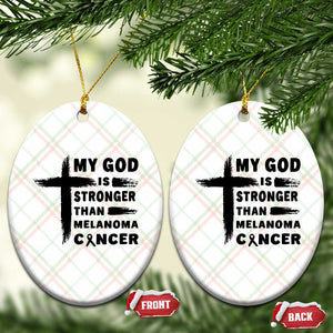 My God Is Stronger Than Melanoma Ceramic Ornament Christian Cancer Support TS12 Print Your Wear