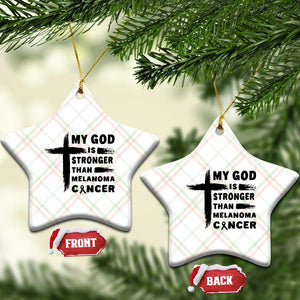 My God Is Stronger Than Melanoma Ceramic Ornament Christian Cancer Support TS12 Print Your Wear