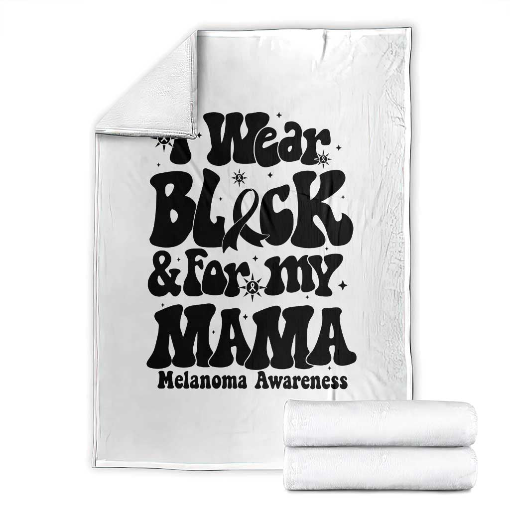 Melanoma Family Support Throw Blanket I Wear Black For My Mama TS12 White Print Your Wear