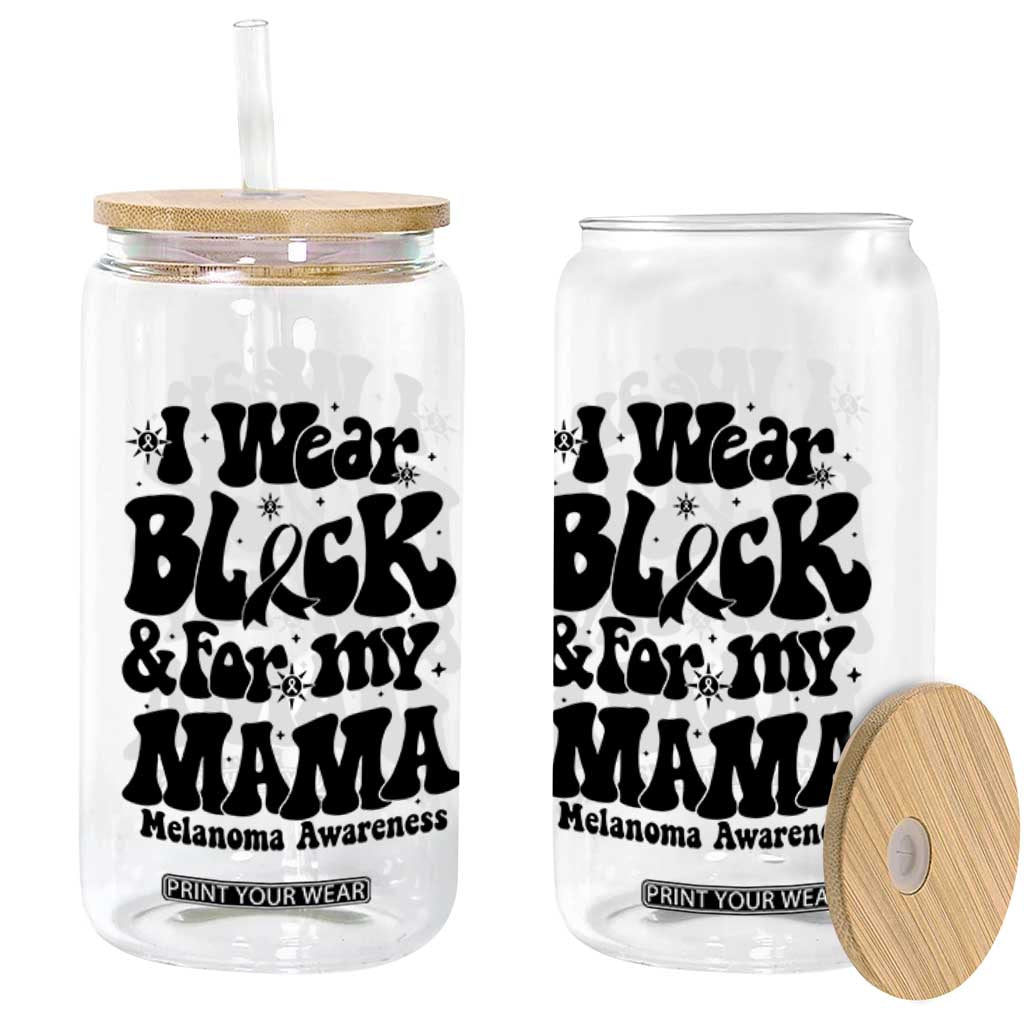 Melanoma Family Support Glass Can I Wear Black For My Mama TS12 Print Your Wear