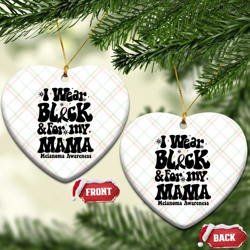 Melanoma Family Support Ceramic Ornament I Wear Black For My Mama TS12 Print Your Wear