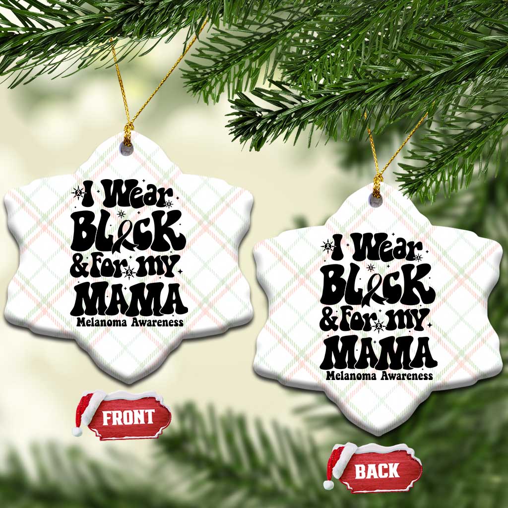 Melanoma Family Support Ceramic Ornament I Wear Black For My Mama TS12 Print Your Wear
