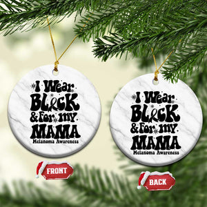 Melanoma Family Support Ceramic Ornament I Wear Black For My Mama TS12 1pc White Marble Print Your Wear