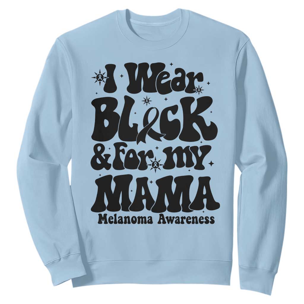Melanoma Family Support Sweatshirt I Wear Black For My Mama TS12 Light Blue Print Your Wear