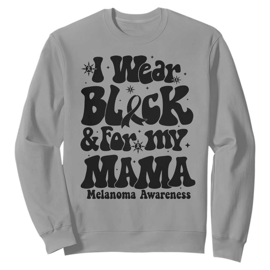 Melanoma Family Support Sweatshirt I Wear Black For My Mama TS12 Sport Gray Print Your Wear
