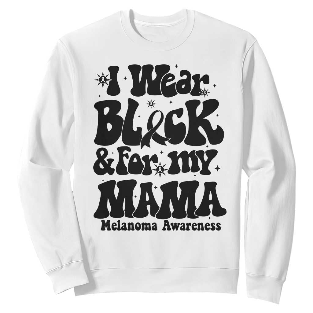 Melanoma Family Support Sweatshirt I Wear Black For My Mama TS12 White Print Your Wear