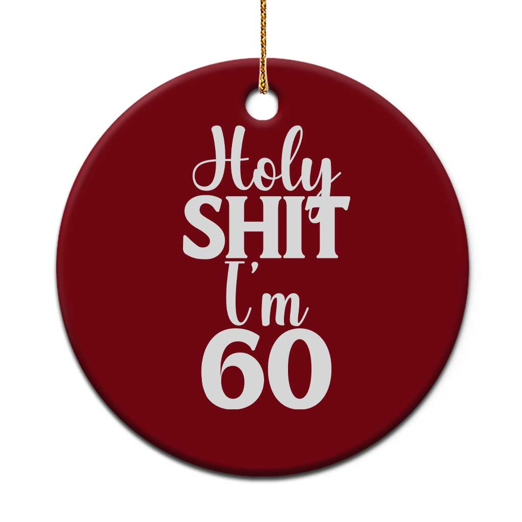 Personalized 60th Birthday Party Ceramic Ornament Custom Number Bday Holy Shit I Am 60 TS12 1pc Red Print Your Wear