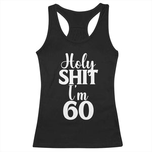Personalized 60th Birthday Party Racerback Tank Top Custom Number Bday Holy Shit I Am 60 TS12 Black Print Your Wear