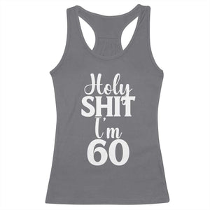 Personalized 60th Birthday Party Racerback Tank Top Custom Number Bday Holy Shit I Am 60 TS12 Charcoal Print Your Wear