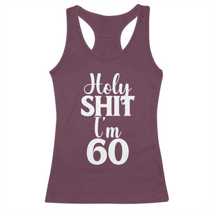 Personalized 60th Birthday Party Racerback Tank Top Custom Number Bday Holy Shit I Am 60 TS12 Maroon Print Your Wear