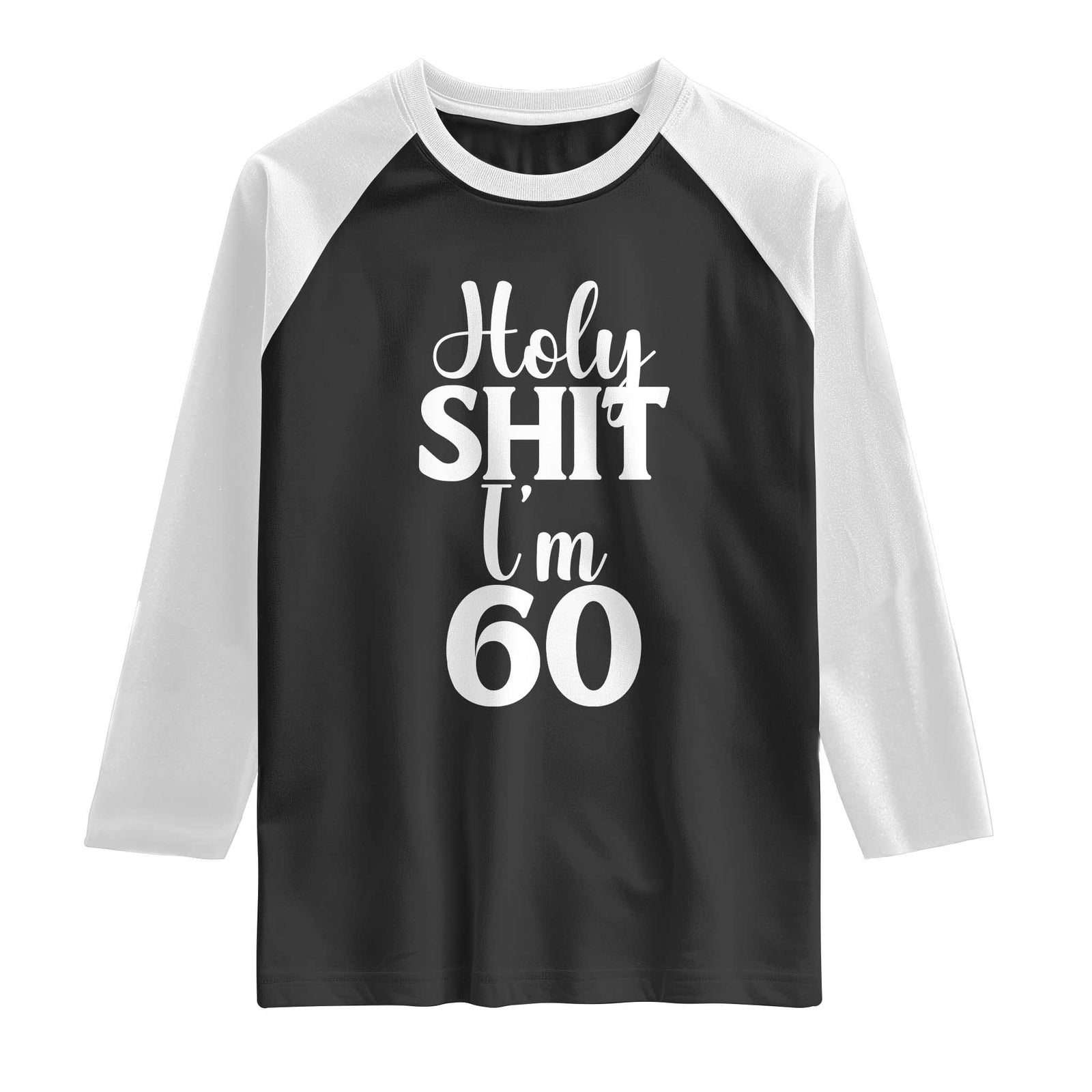 Personalized 60th Birthday Party Raglan Shirt Custom Number Bday Holy Shit I Am 60 TS12 Black White Print Your Wear